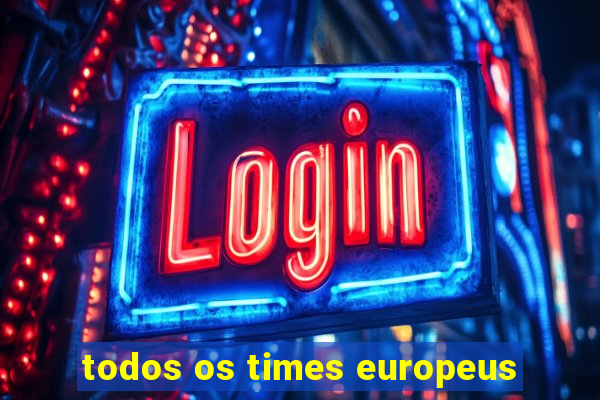 todos os times europeus